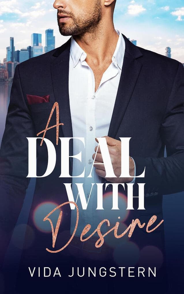 A Deal with Desire | Eine spicy Enemies to Lovers Workplace Romance (EXKLUSIV bei uns)