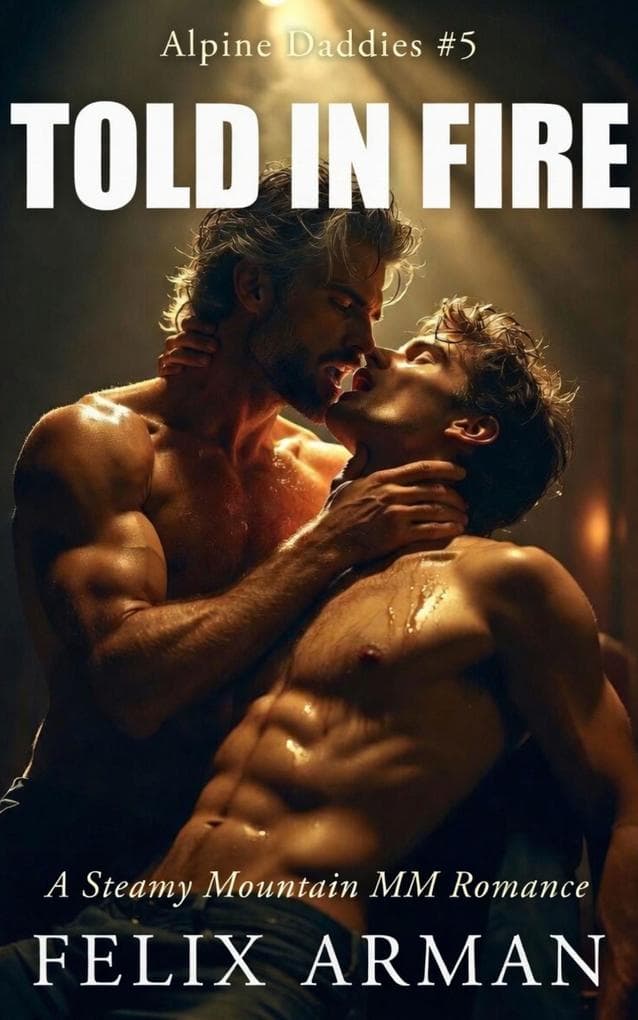 Alpine Daddies: Told In Fire: A Steamy Mountain MM Romance (Alpine Daddies: A Steamy Age Gap MM Daddy Series, #5)