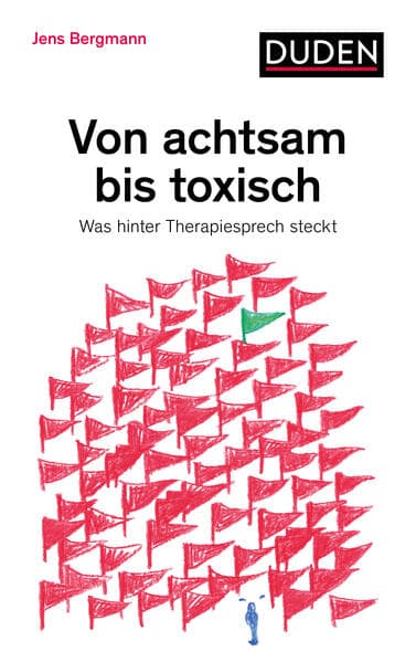 Von achtsam bis toxisch
