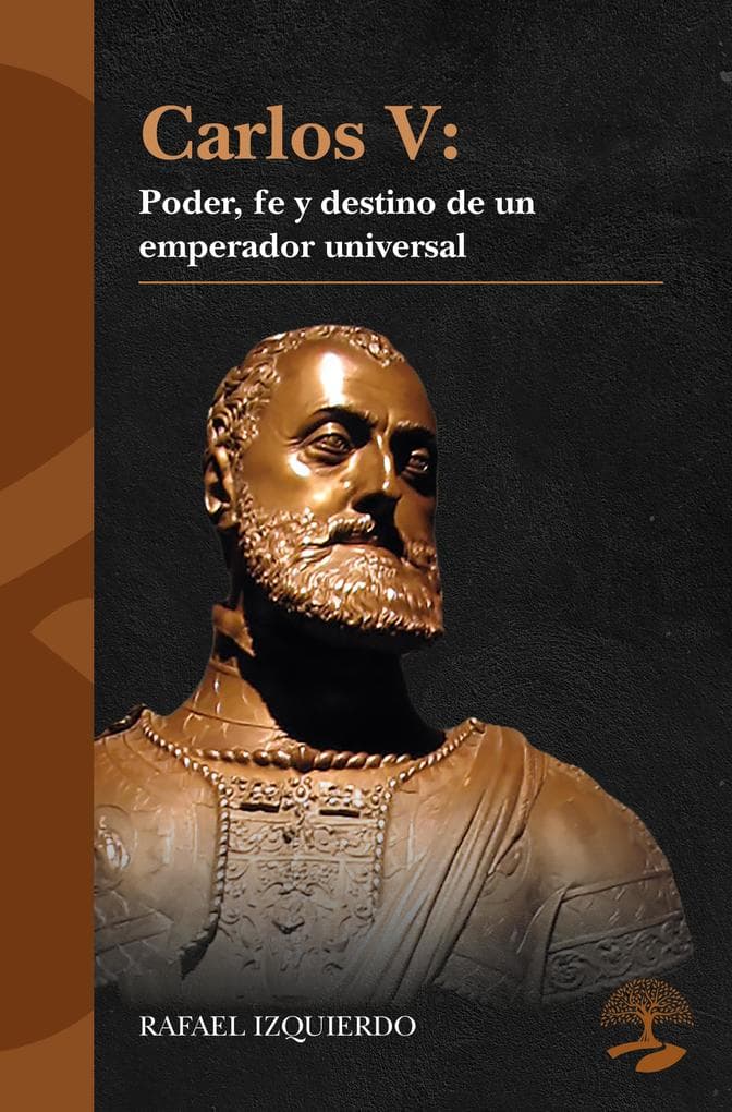 Carlos V: Poder, fe y destino de un emperador universal