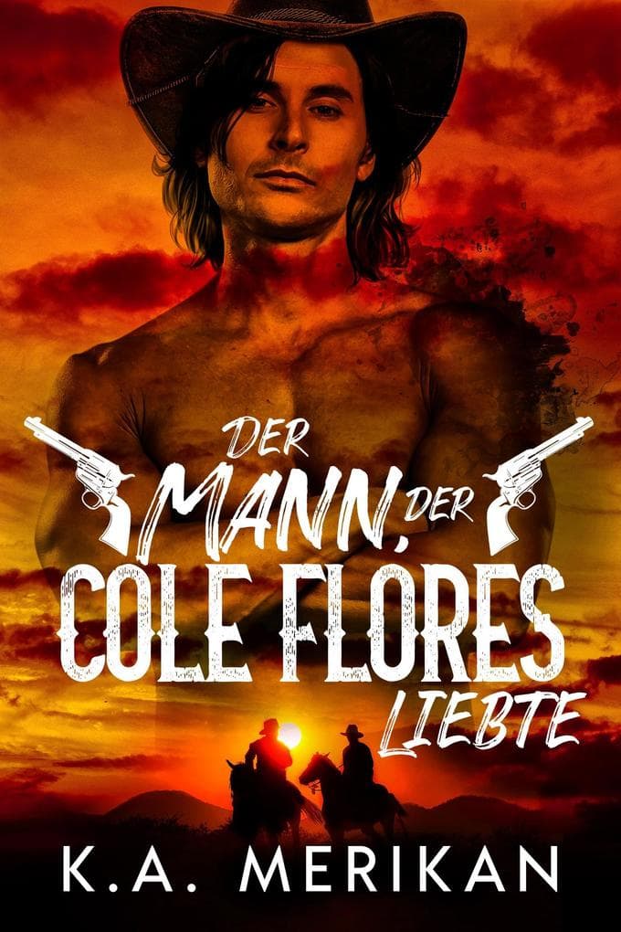 Der Mann, der Cole Flores liebte (Heb zwei Gräber aus, #1)