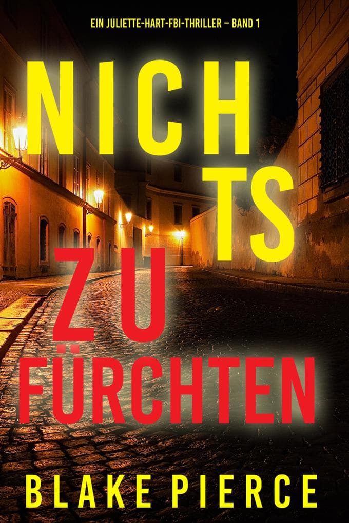 Nichts zu fürchten (Ein Juliette-Hart-FBI-Thriller - Band 1)