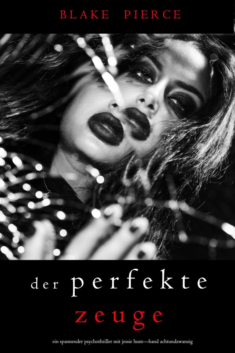 Der Perfekte Zeuge (Ein spannender Psychothriller mit Jessie Hunt-Band Achtundzwanzig)