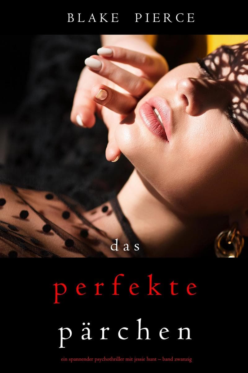 Das Perfekte Pärchen (Ein spannender Psychothriller mit Jessie Hunt-Band Zwanzig)