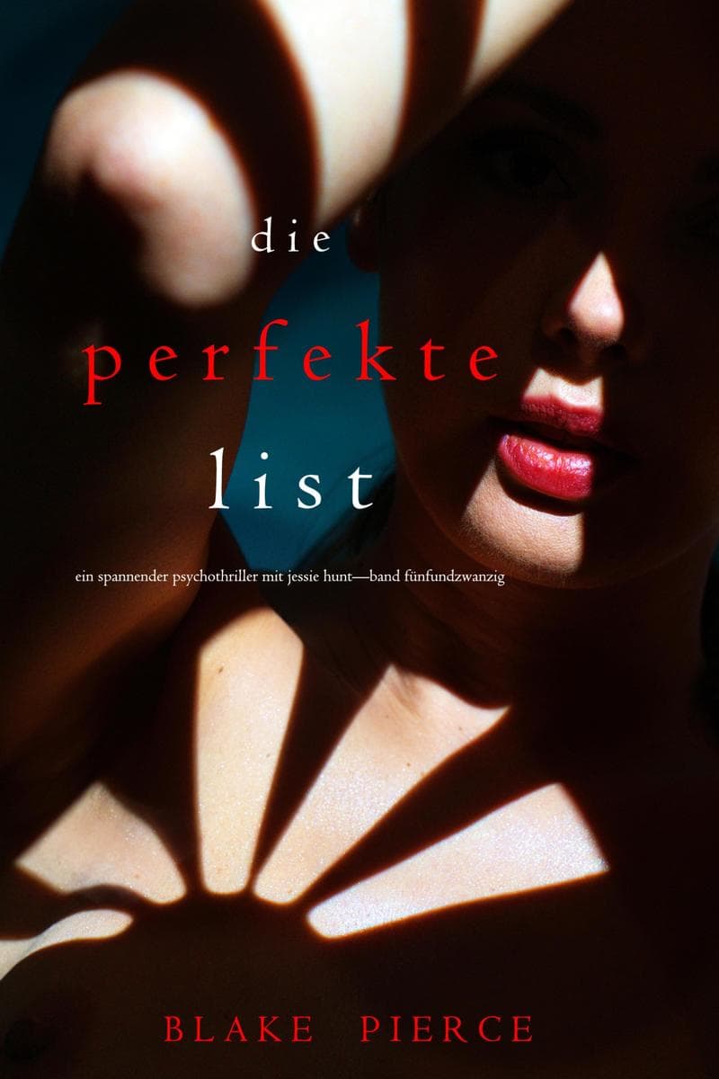 Die Perfekte List (Ein spannender Psychothriller mit Jessie Hunt-Band Fünfundzwanzig)