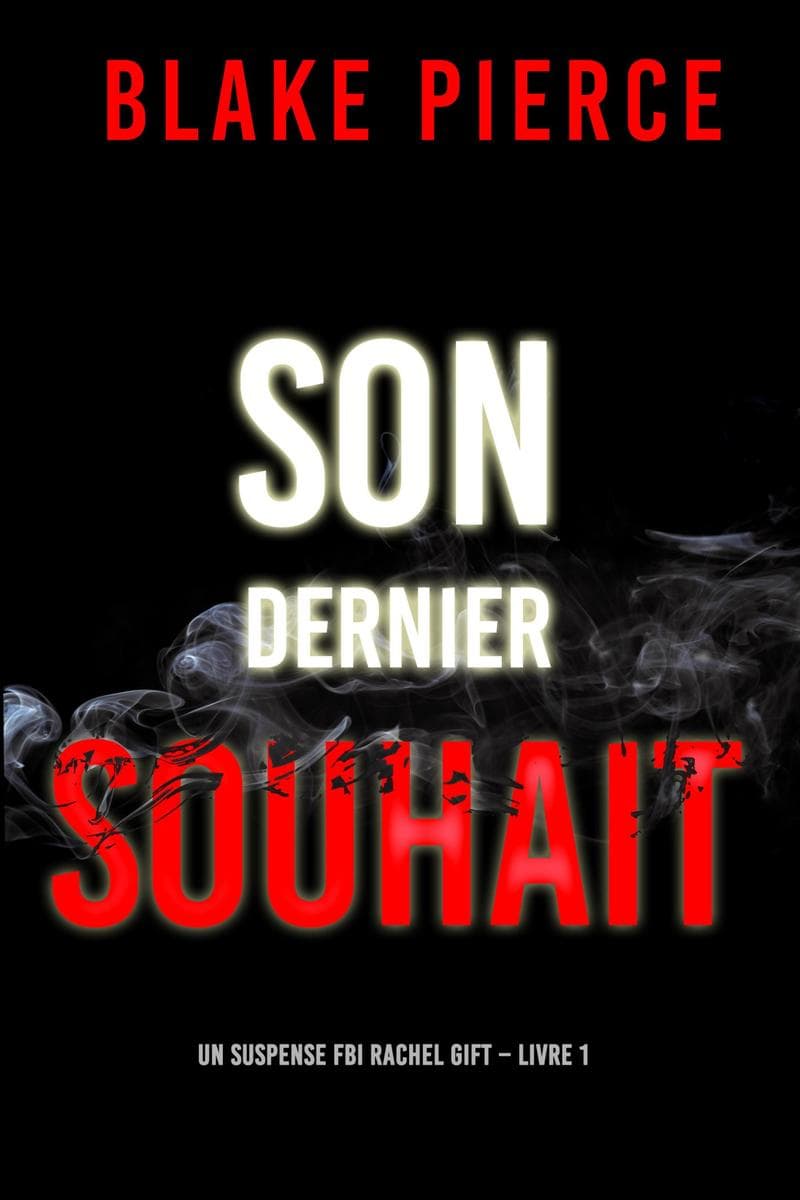 Son dernier souhait (Un suspense FBI Rachel Gift - Livre 1)