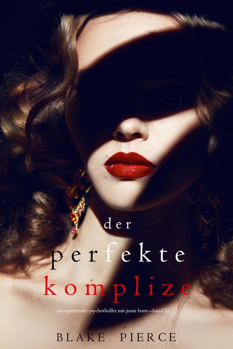 Der Perfekte Komplize (Ein spannender Psychothriller mit Jessie Hunt-Band Zweiunddreißig)