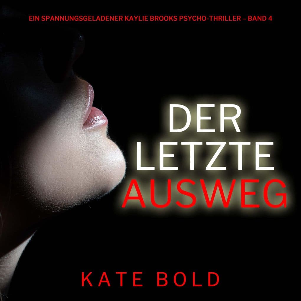 Der letzte Ausweg (Ein spannungsgeladener Kaylie Brooks Psycho-Thriller Band 4)