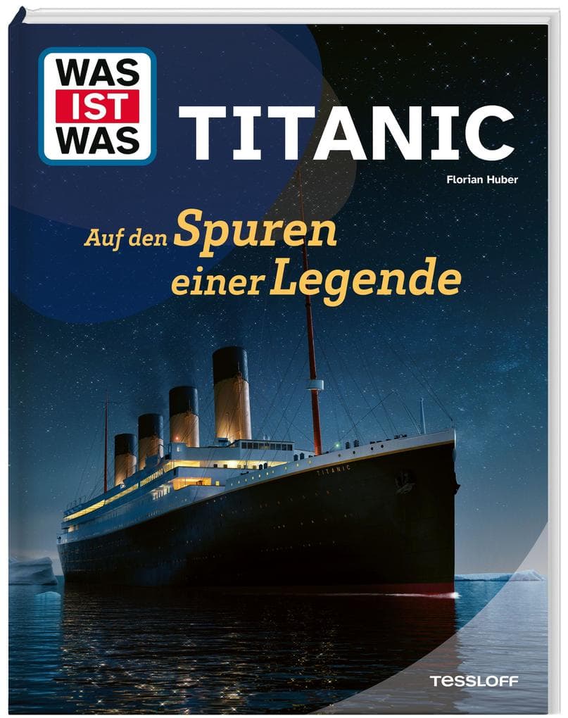 WAS IST WAS Titanic. Auf den Spuren einer Legende