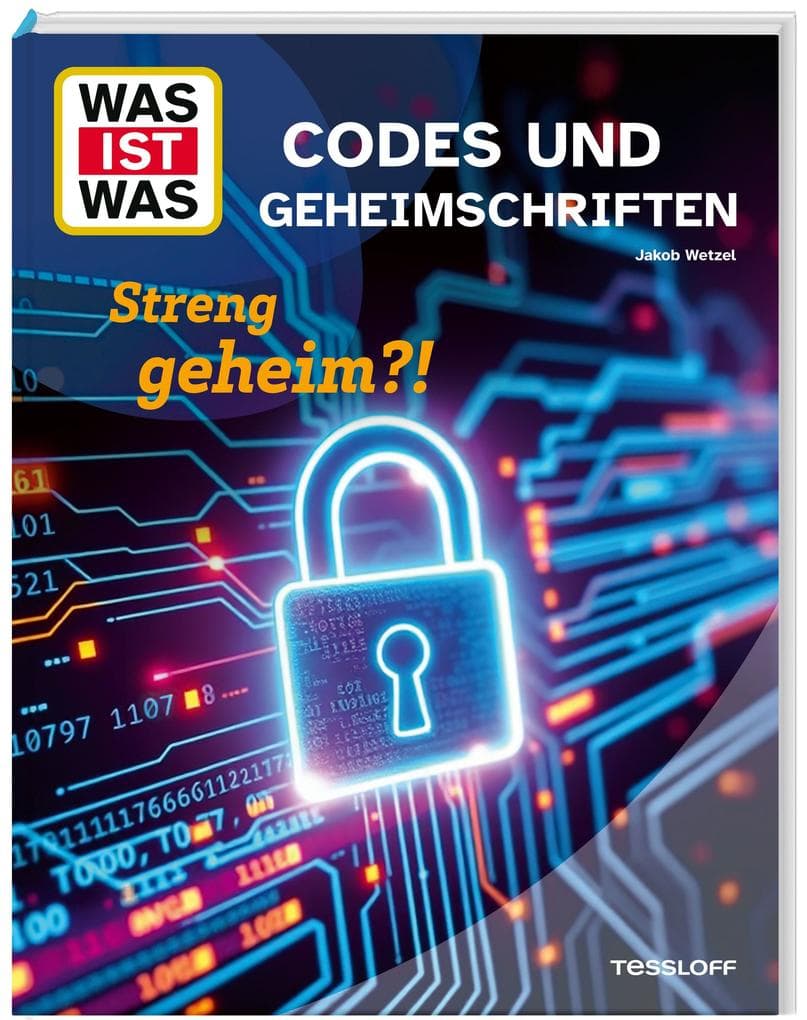WAS IST WAS Codes und Geheimschriften. Streng geheim?!