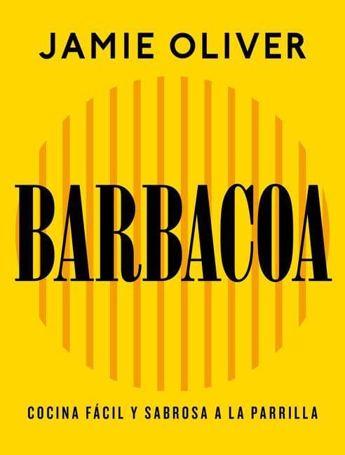 Barbacoa. Cocina Fácil Y Sabrosa a la Parrilla / Grill. Easy Grilling, Big Flavor