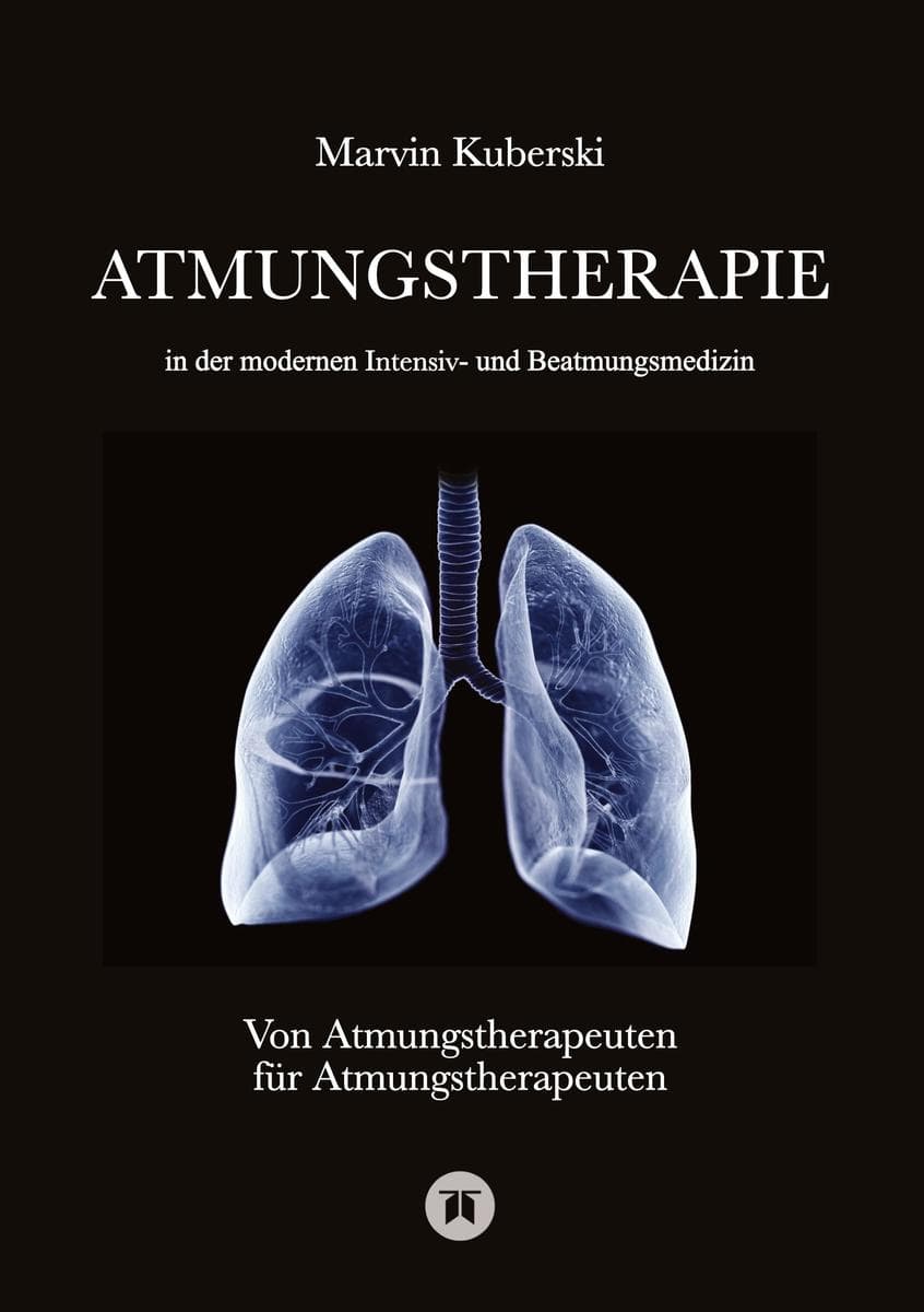 Atmungstherapie in der modernen Intensiv- und Beatmungsmedizin - Fachbuch zu Beatmung, Intensivmedizin, NIV, Weaning, Atmungstherapie und Pädiatrie