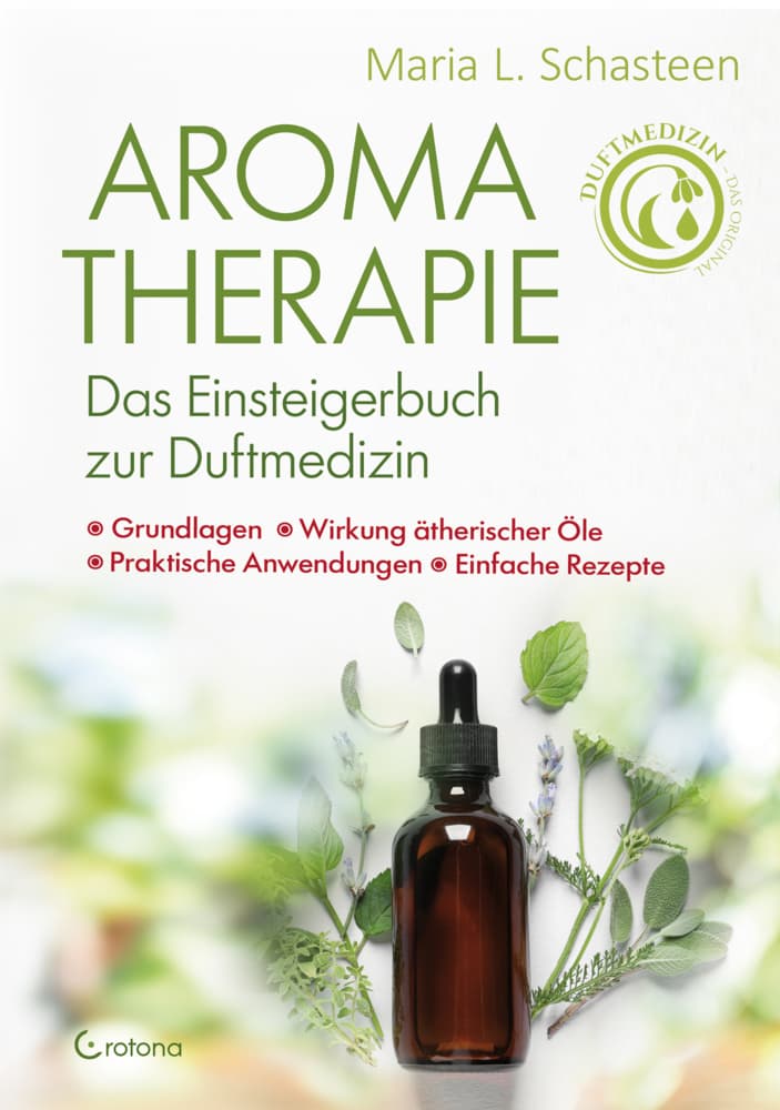 Aromatherapie - Das Einsteigerbuch zur Duftmedizin