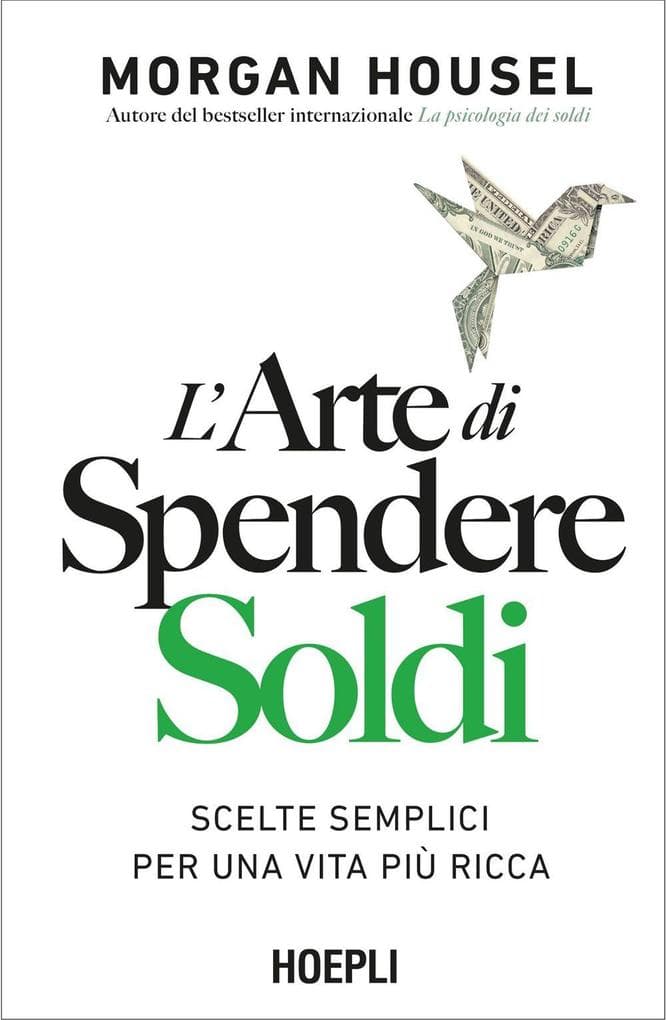 L' arte di spendere soldi. Scelte semplici per una vita più ricca