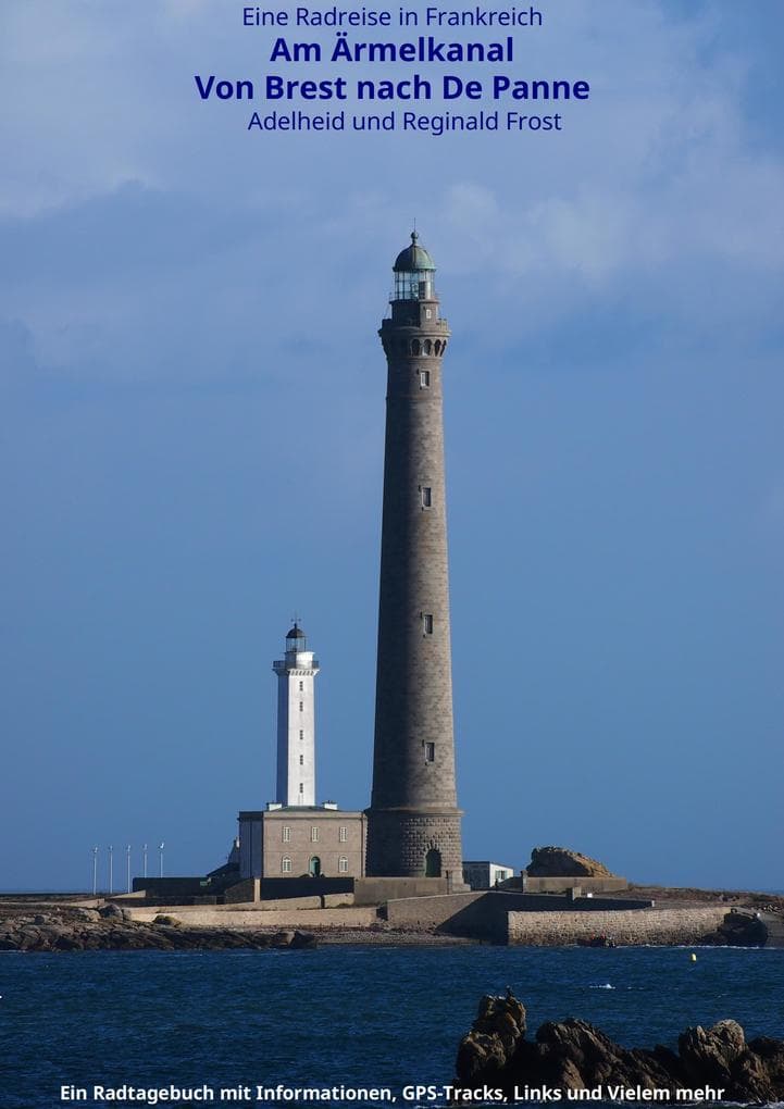 Am Ärmelkanal: Von Brest nach De Panne