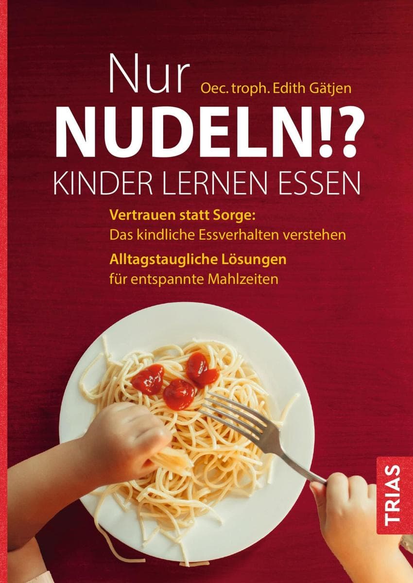 Nur Nudeln!? Kinder lernen essen