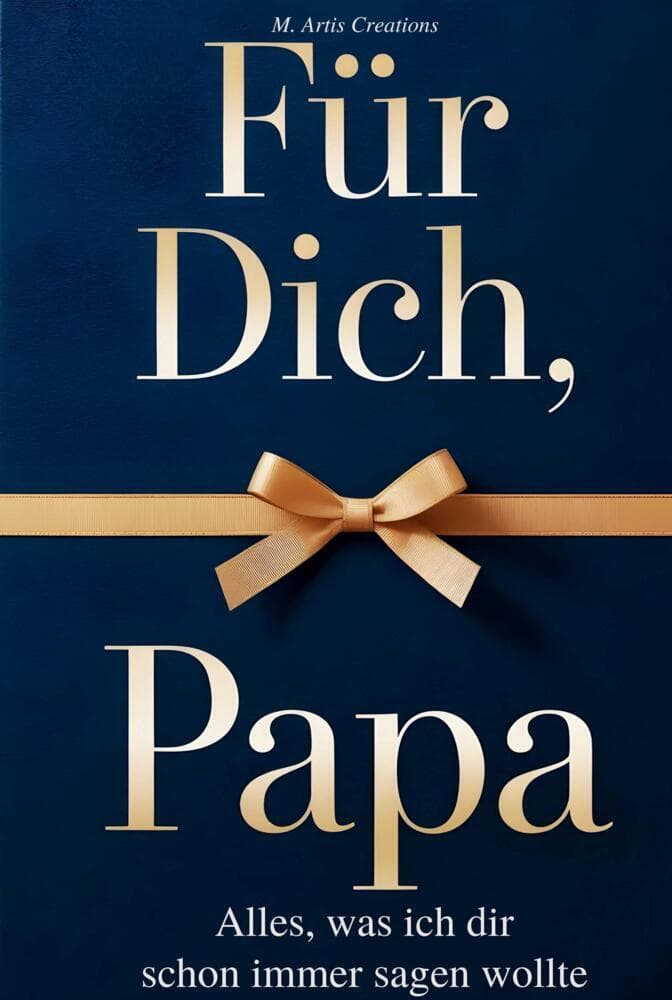 Für Dich, Papa - Alles was ich dir schon immer sagen wollte - Das Papa Geschenk Buch