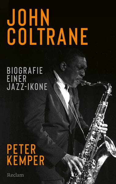 John Coltrane. Biografie einer Jazz-Ikone