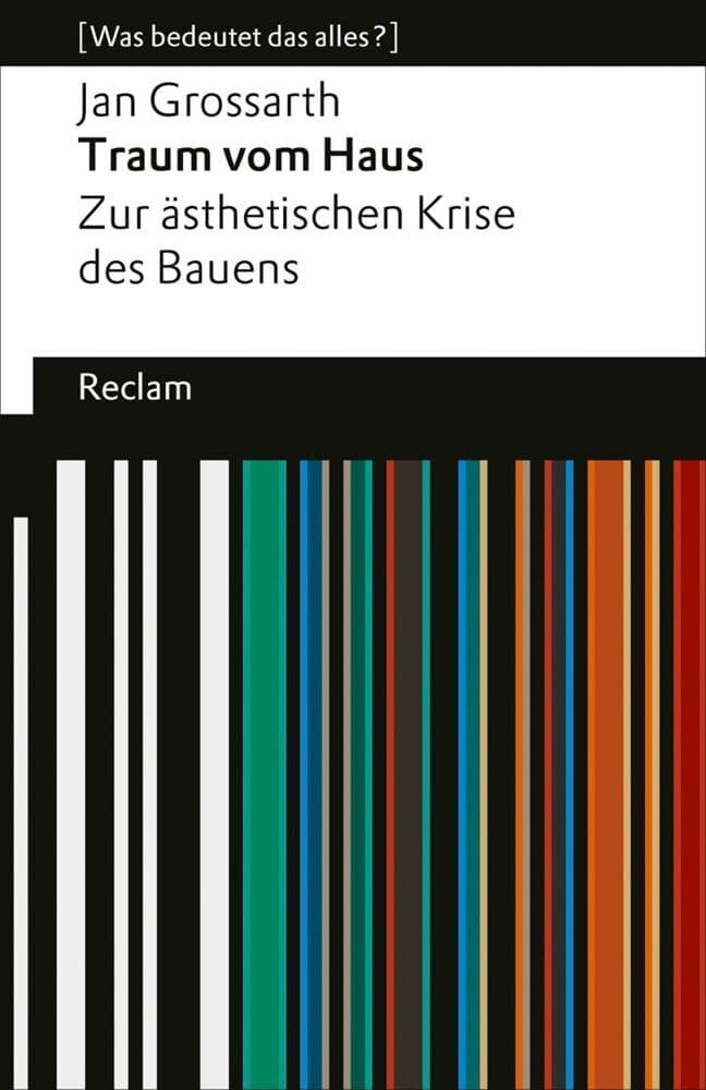 Traum vom Haus. Zur ästhetischen Krise des Bauens