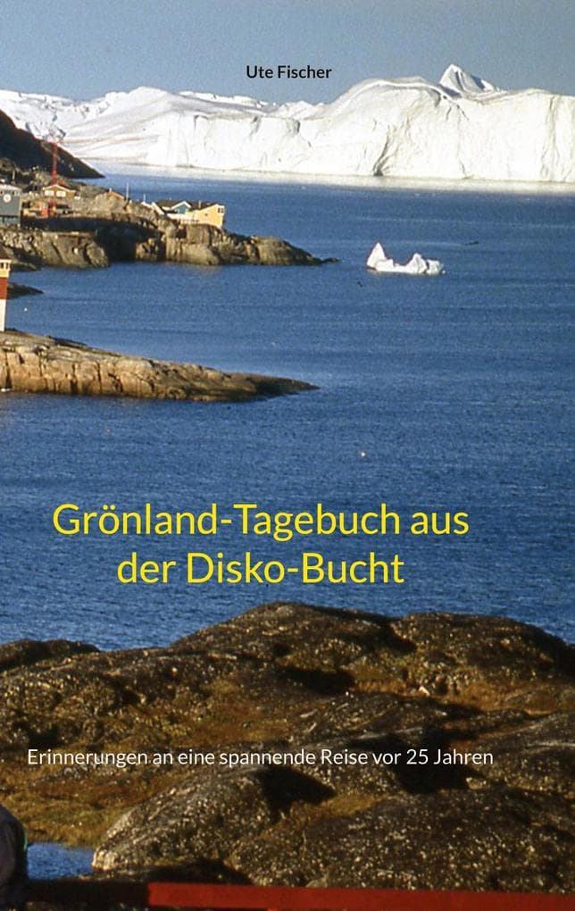 Grönland-Tagebuch aus der Disko-Bucht