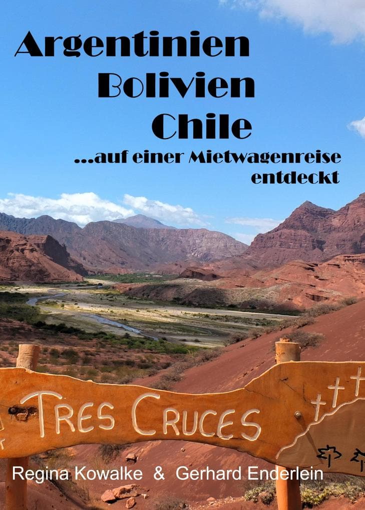 Argentinien Bolivien Chile - auf einer Mietwagenreise entdeckt
