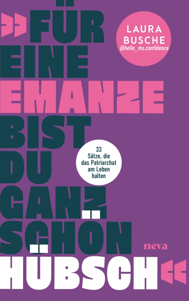 "Für eine Emanze bist du ganz schön hübsch!"