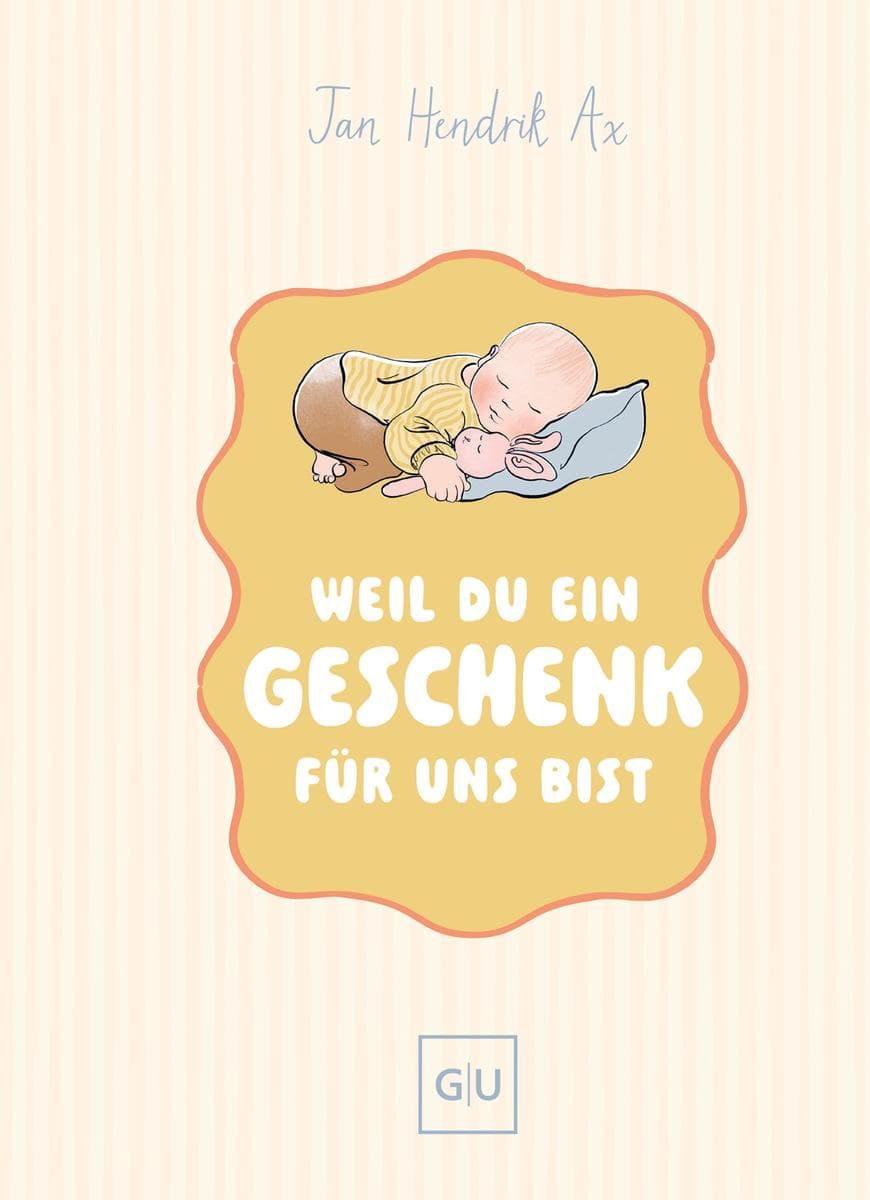 Weil du ein Geschenk für uns bist