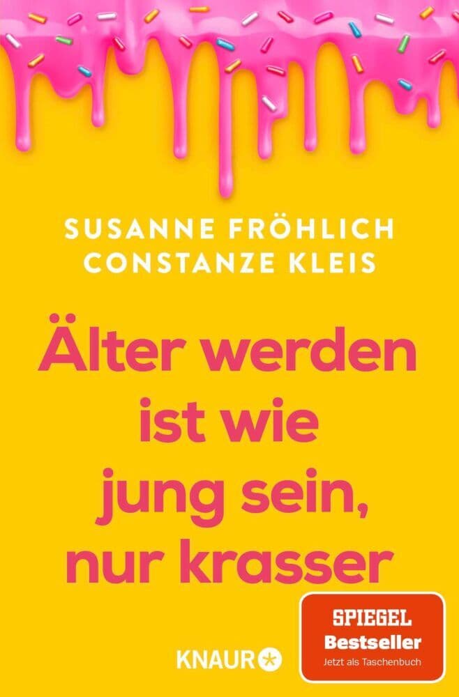 Älter werden ist wie jung sein, nur krasser