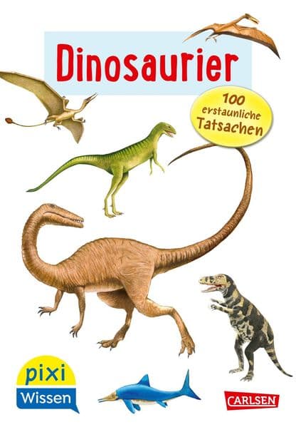Pixi Wissen 55: Dinosaurier. 100 erstaunliche Tatsachen