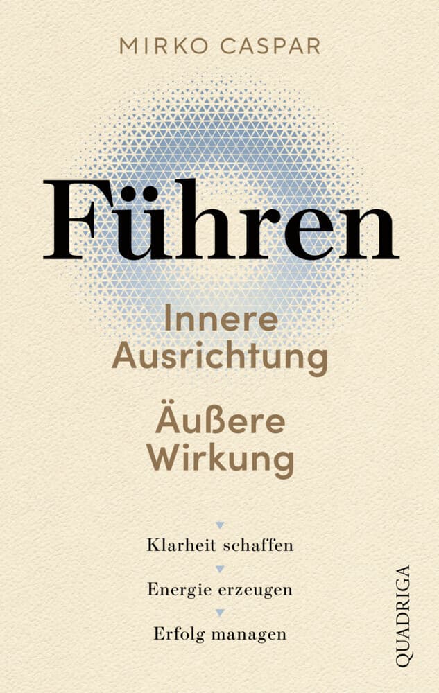 Führen - Innere Ausrichtung und äußere Wirkung