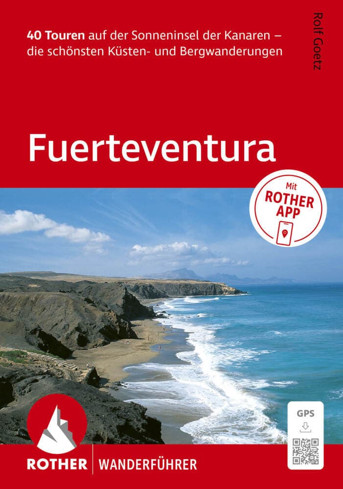 ROTHER Wanderführer Fuerteventura. 40 Touren auf der Sonneninsel der Kanaren - die schönsten Küsten- und Bergwanderungen