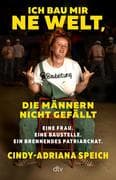 Ich bau mir 'ne Welt, die Männern nicht gefällt