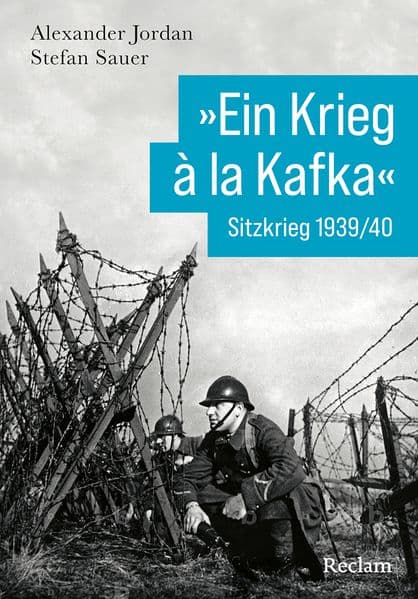 'Ein Krieg à la Kafka'. Sitzkrieg 1939/1940