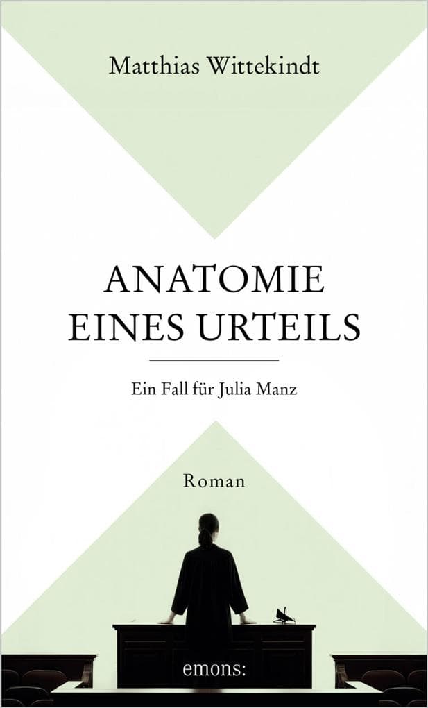 Anatomie eines Urteils. Ein Fall für Julia Manz
