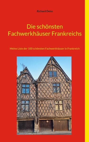 Die schönsten Fachwerkhäuser Frankreichs