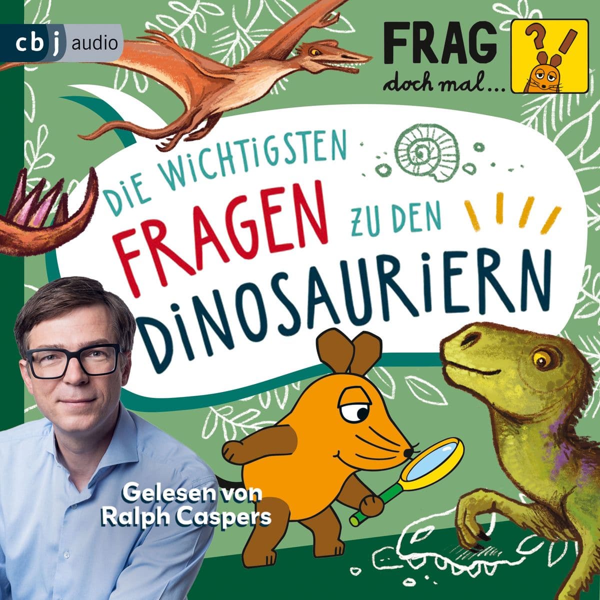 Frag doch mal die Maus: Die wichtigsten Fragen zu den Dinosauriern
