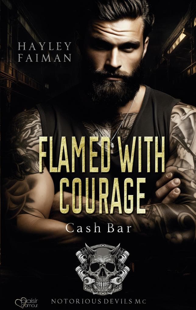 Notorious Devils MC Teil 10: Flamed with Courage (Cash Bar)