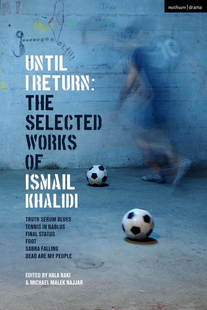 Until I Return: The Selected Plays of Ismail Khalidi