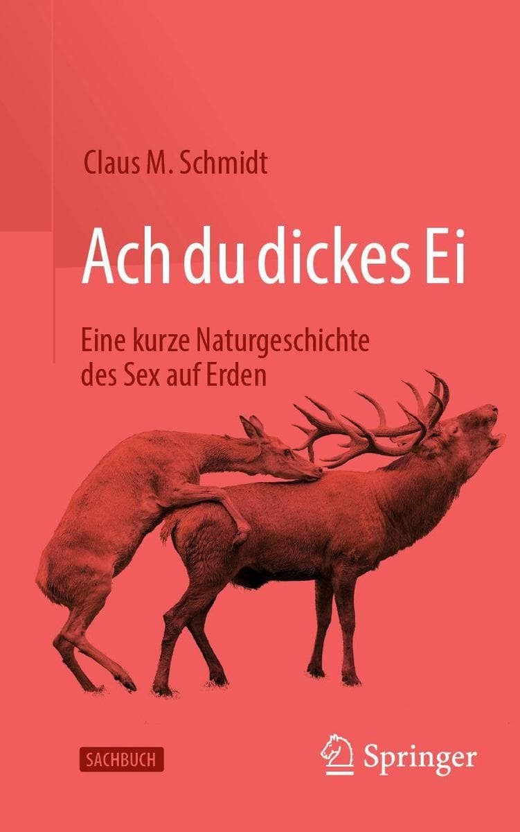 Ach du dickes Ei! - Eine kurze Naturgeschichte des Sex auf Erden