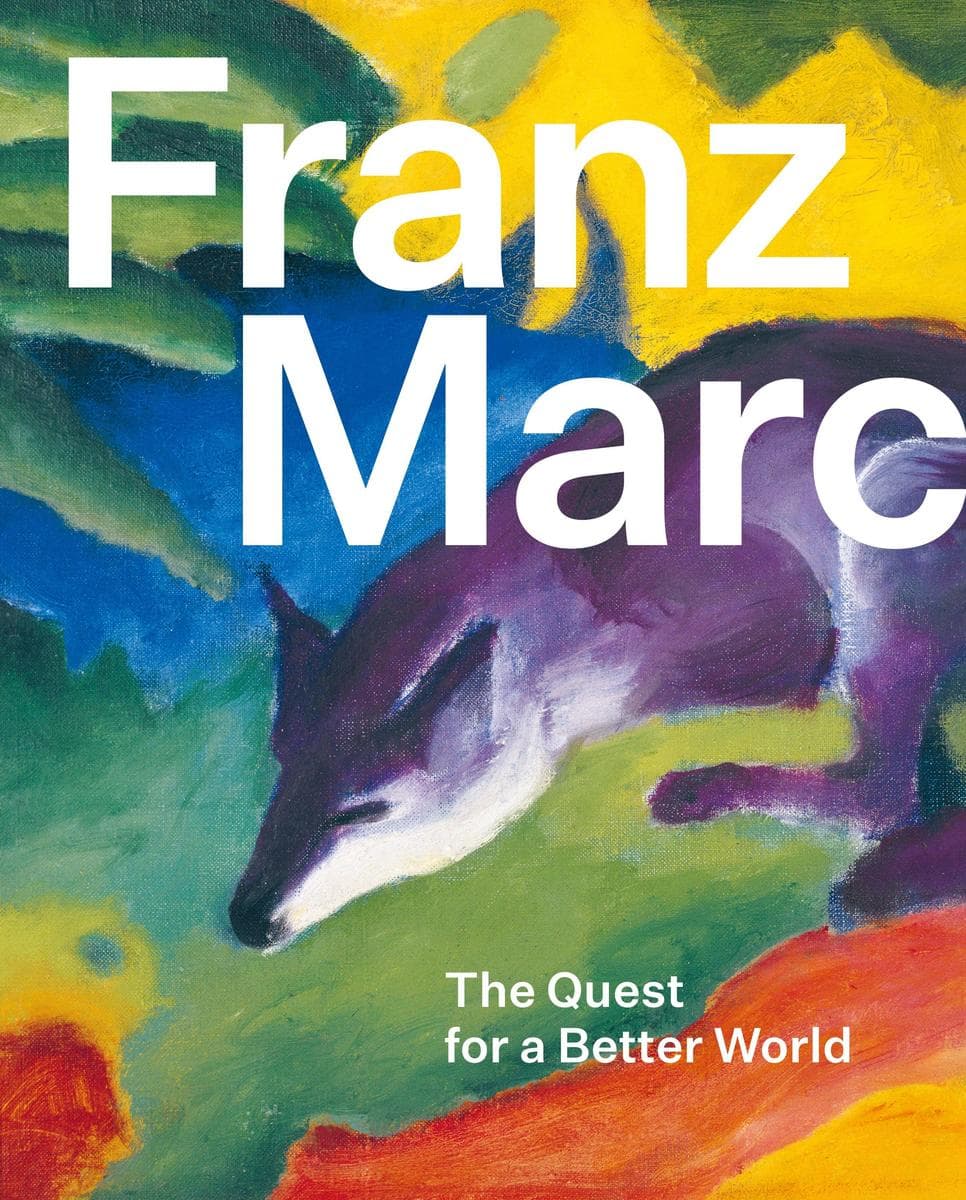 Franz Marc: The Quest for a Better World
