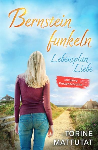 Bernsteinfunkeln / Lebensplan Liebe inklusive der Kurzgeschichte Herzgestöber