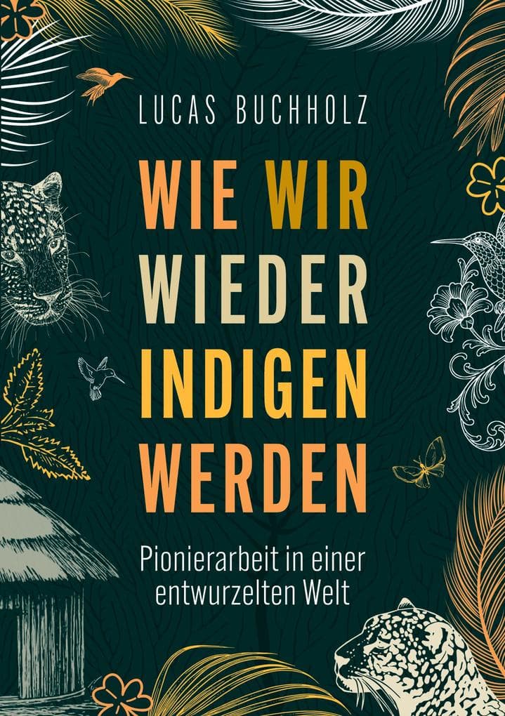 Wie wir wieder indigen werden