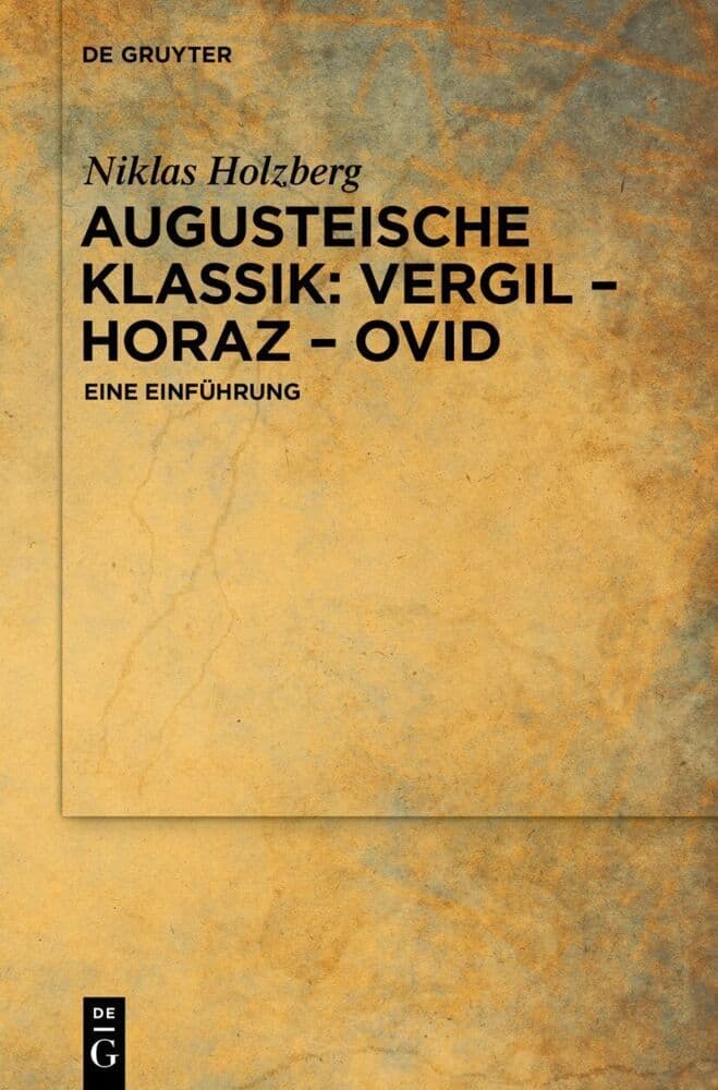 Augusteische Klassik: Vergil - Horaz - Ovid