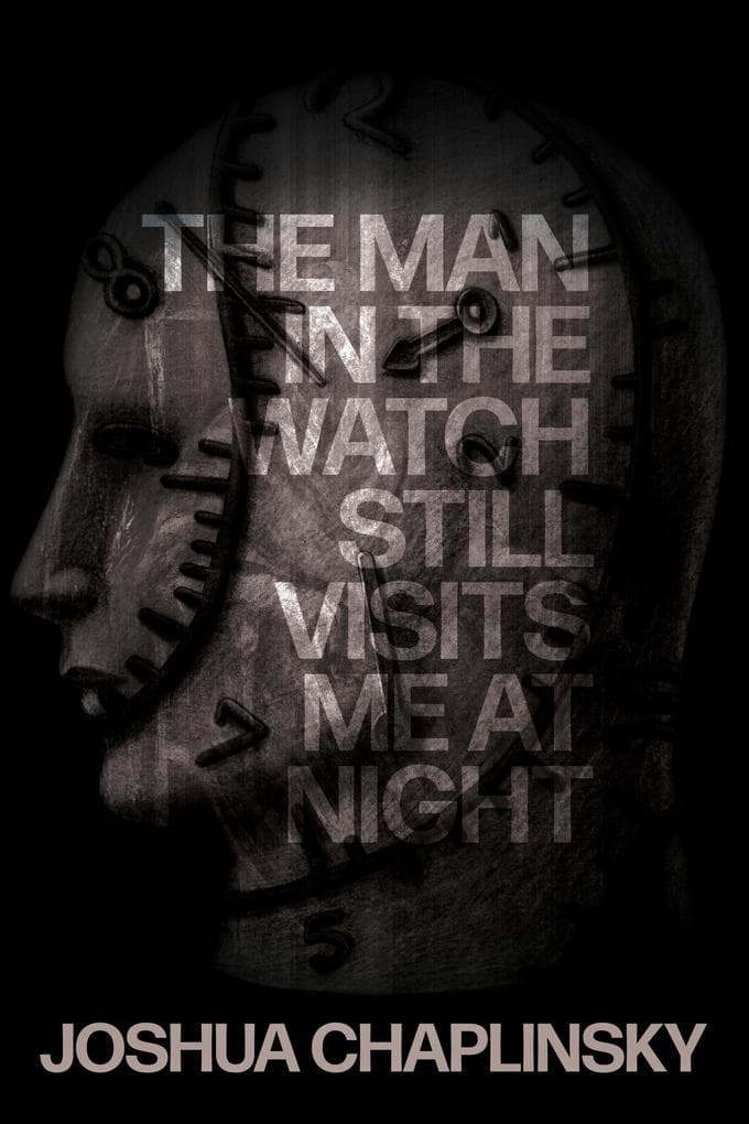 The Man in the Watch Still Visits Me at Night