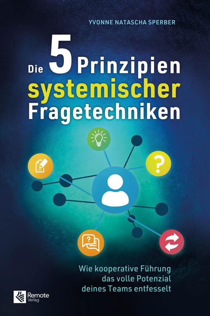 Die 5 Prinzipien systemischer Fragetechniken