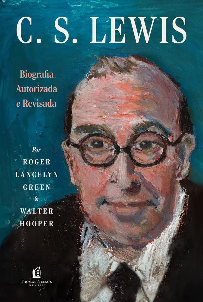 C.S. Lewis: Biografia autorizada e revisada - A vida do autor do universo de Nárnia com cartas e memórias inéditas