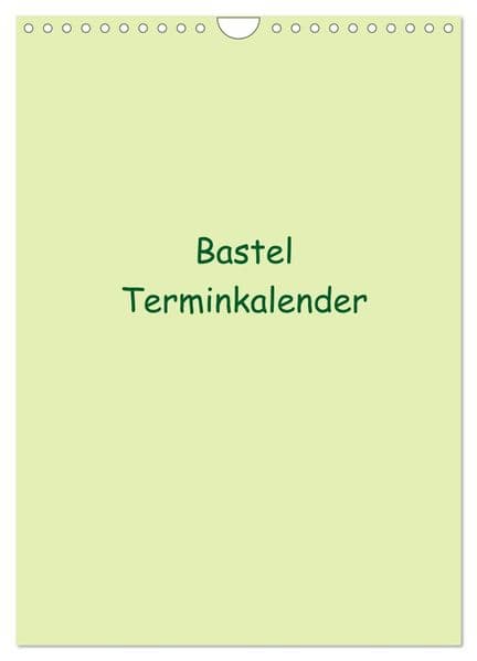 Bastel Terminkalender (Wandkalender 2027 DIN A4 hoch), CALVENDO Monatskalender