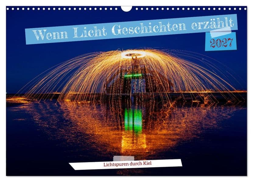 Wenn Licht Geschichten erzählt (Wandkalender 2027 DIN A3 quer), CALVENDO Monatskalender