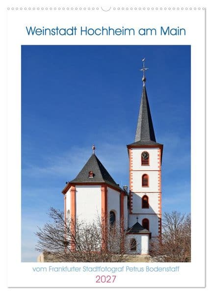 Weinstadt Hochheim am Main (Wandkalender 2027 DIN A2 hoch), CALVENDO Monatskalender