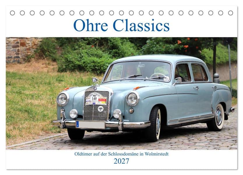 Ohre Classics - Oldtimer auf der Schlossdomäne in Wolmirstedt (Tischkalender 2027 DIN A5 quer), CALVENDO Monatskalender